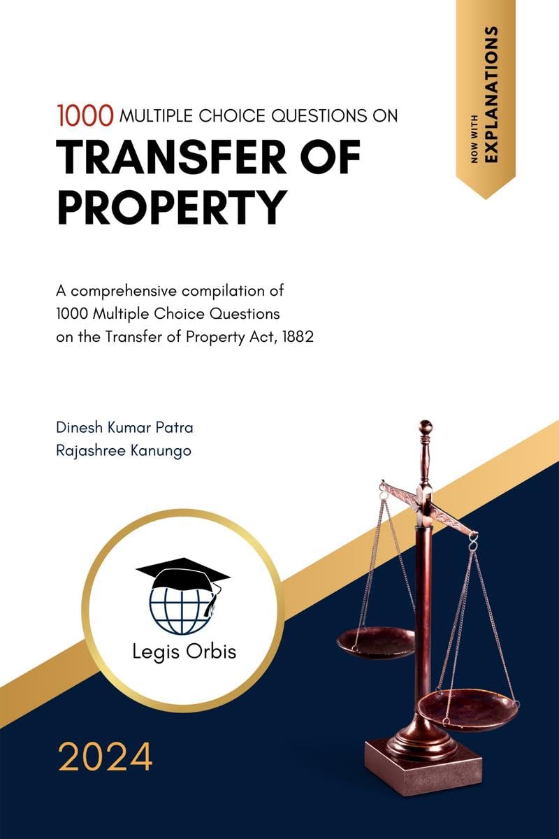 Multiple Choice Questions on Laws of Transfer of Property: A comprehensive compilation of 1000 Multiple Choice Questions on the 