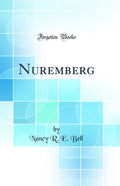 Nuremberg (Classic Reprint)