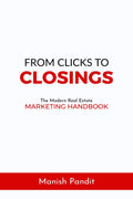 From Clicks to Closings: The Modern Real Estate Marketing Handbook