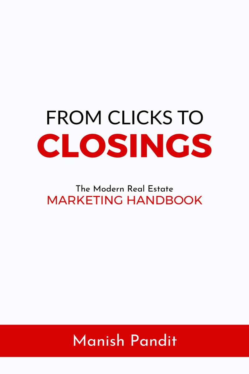 From Clicks to Closings: The Modern Real Estate Marketing Handbook