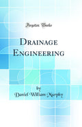 Drainage Engineering (Classic Reprint)