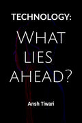 Technology: What Lies ahead?