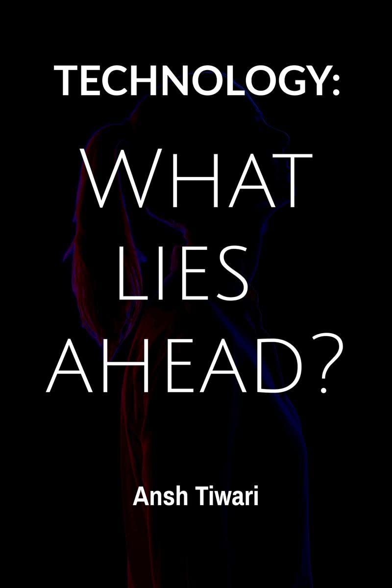 Technology: What Lies ahead?