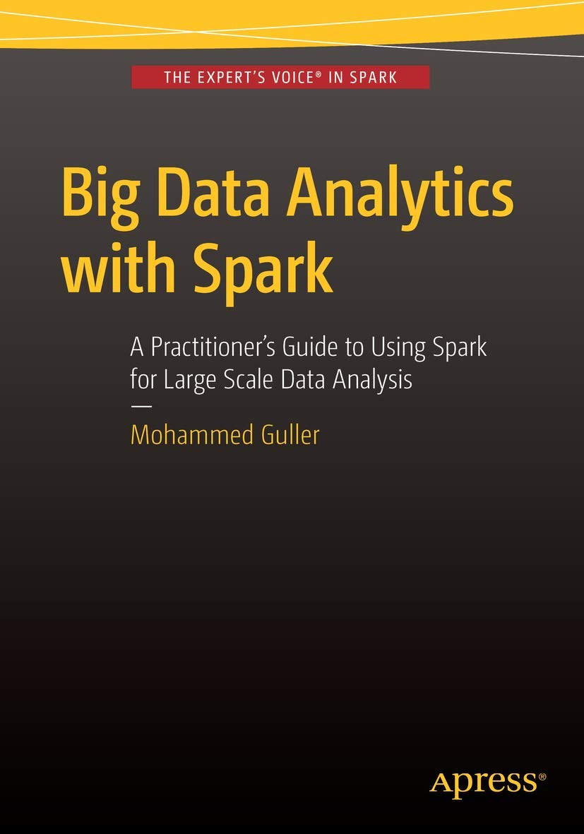 Big Data Analytics with Spark: A Practitioners Guide to Using Spark for Large Scale Data Analysis