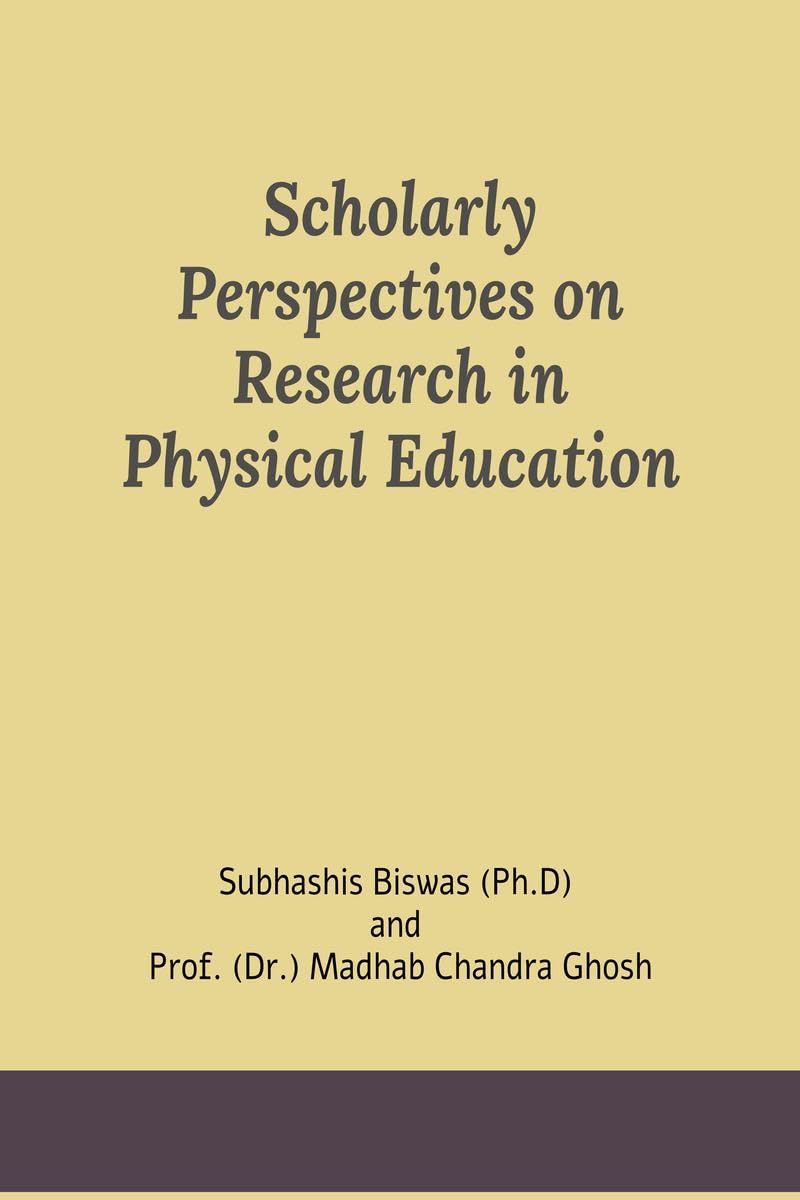 Scholarly Perspectives on Research in Physical Education: Scholarly Perspectives on Research in PE
