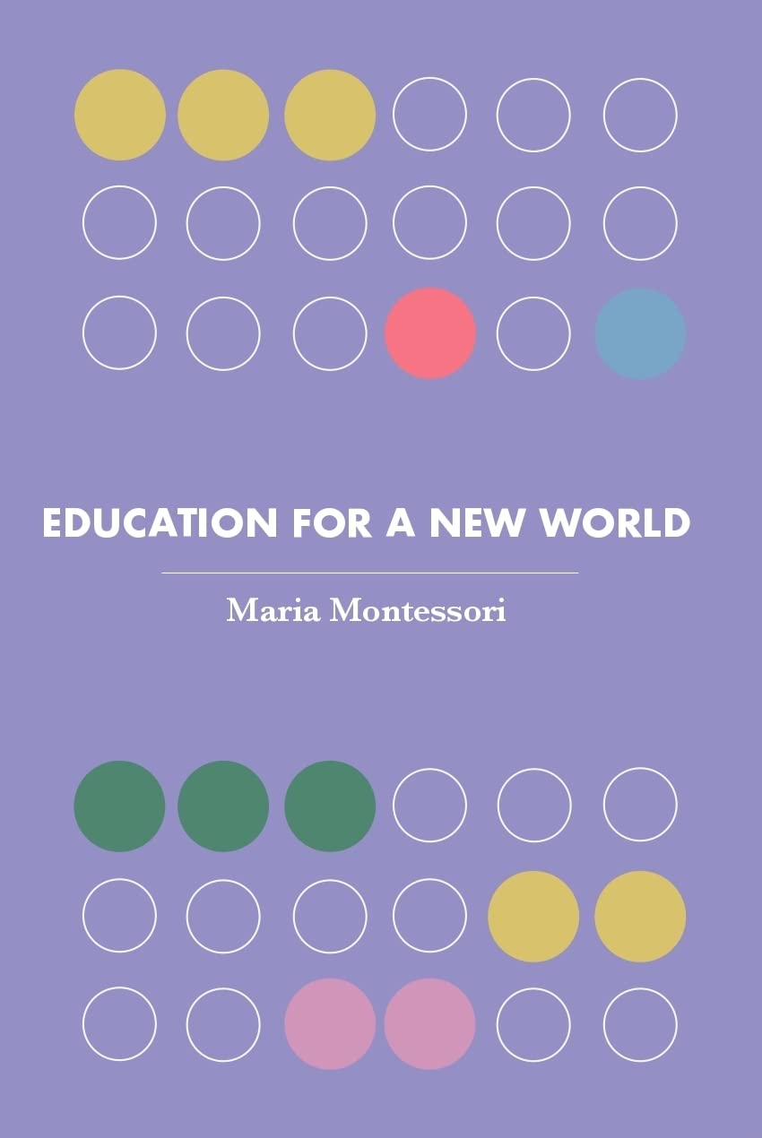 Education for a New World (Revised, newly composed text edition) | Maria Montessori