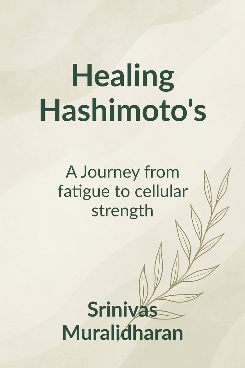 Healing Hashimotos: A transformation journey from fatigue to Cellular strength.