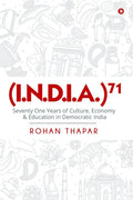 (I.N.D.I.A.)71 : Seventy One Years Of Culture, Economy & Education In Democratic India