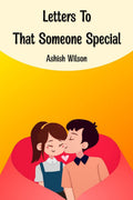 Letters To That Someone Special