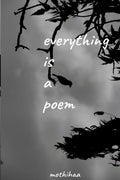 Everything Is A Poem