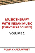 MUSIC THERAPY WITH INDIAN MUSIC (ESSENTIALS & SOURCES) : Volume 1