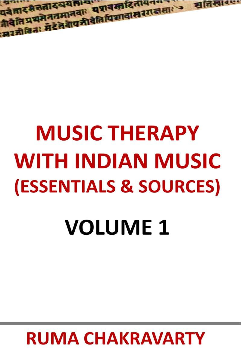 MUSIC THERAPY WITH INDIAN MUSIC (ESSENTIALS & SOURCES) : Volume 1