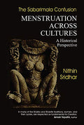 The Sabarimala Confusion  Menstruation Across Cultures: A Historical Perspective