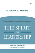 The Spirit Of Leadership : A Complete Book On Understanding Leadership