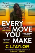 Every Move You Make: The Number One Bestseller And Richard & Judy Book Club Pick. A New Gripping Psychological Thriller For 2024