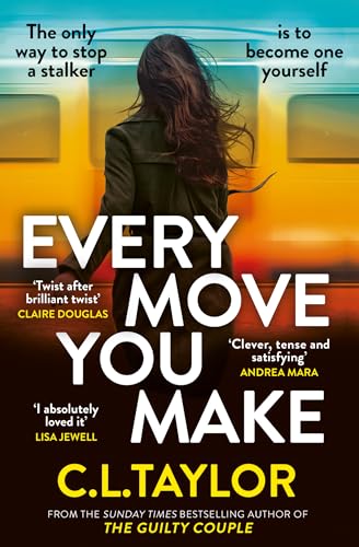 Every Move You Make: The Number One Bestseller And Richard & Judy Book Club Pick. A New Gripping Psychological Thriller For 2024
