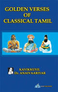 GOLDEN VERSES OF CLASSICAL TAMIL [paperback] Dr. Anaivaari R. Anandan