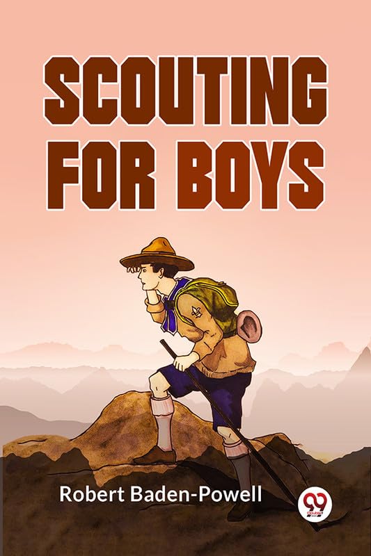Scouting For Boys Robert BadenPowell Robert BadenPowell