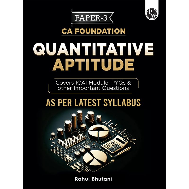 PW CA Foundation Quantitative Aptitude | Including PYQs, MTP, RTP and All Important Questions | Latest Syllabus (For 2024 Exams)