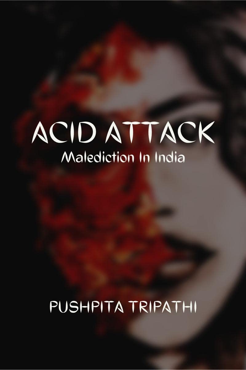 Acid Attack : Malediction in India