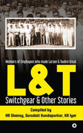 L&T Switchgear & Other Stories:Memoirs of Employees who made Larsen & Toubro Great(HB)
