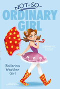 Ballerina Weather Girl (1) (NotSoOrdinary Girl)