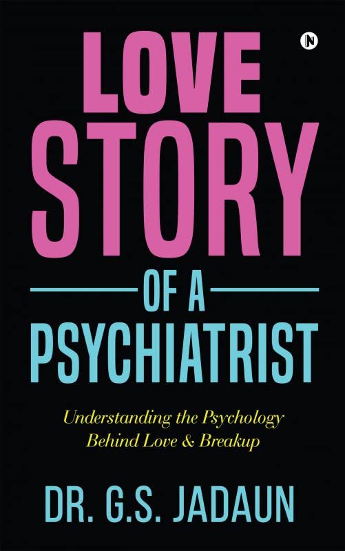 Love story of a Psychiatrist : Understanding the Psychology Behind Love & Breakup