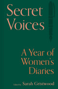 Secret Voices: A Year of Womens Diaries