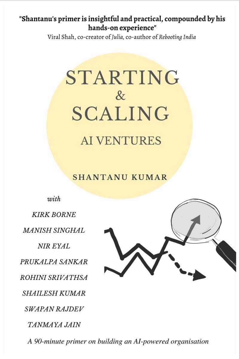 Starting And Scaling Ai Ventures : A 90Minute Primer On Building An AiPowered Organisation