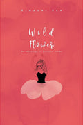 Wild Flower : An Anthology Of Personal Poems