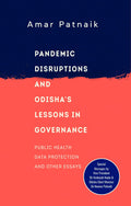 Pandemic Disruptions and Odishas Lessons in Governance