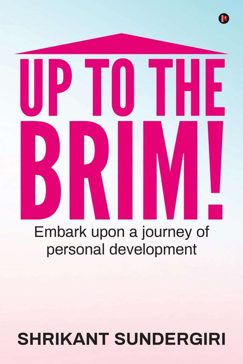 Up to the Brim! : Embark upon a journey of personal development