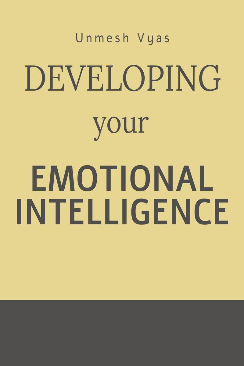 DEVELOPING YOUR EMOTIONAL INTELLIGENCE