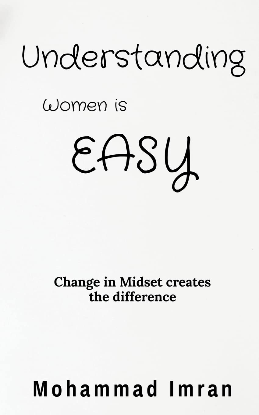 Understanding Women Is Easy : Change In Mindset Creates The Difference
