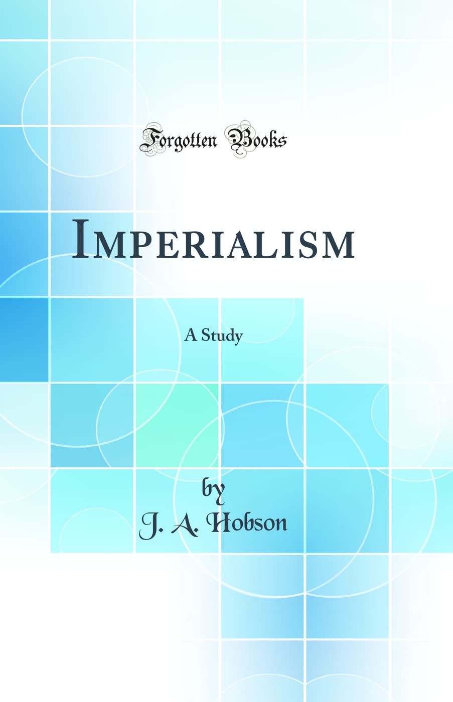 Imperialism: A Study (Classic Reprint)