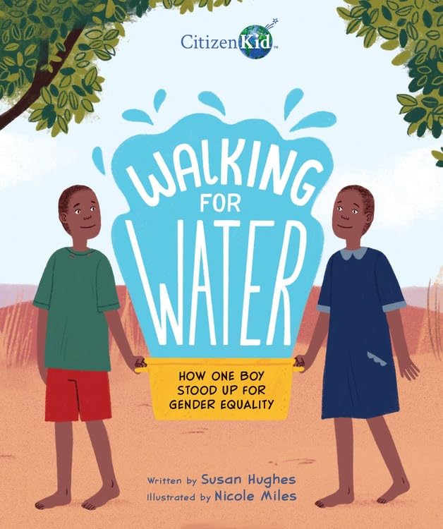 Walking for Water: How One Boy Stood Up for Gender Equality (CitizenKid)