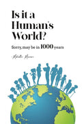 Is it a Humans world? Sorry,maybe in 1000yrs!!