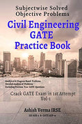 Civil Engineering Gate Practice Book: Subjectwise Solved Objective Problems Vol I : Crack Gate Exam In 1St Attempt