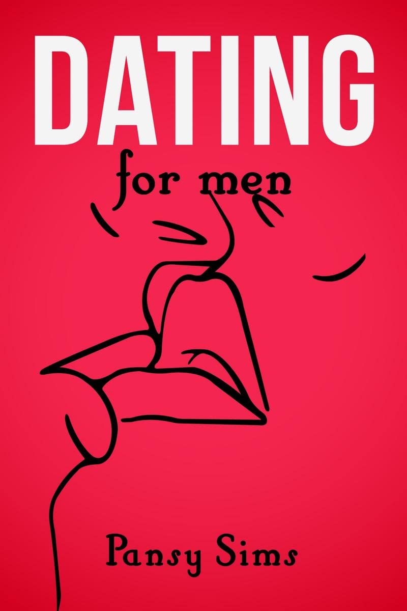 Dating For Men : The Ultimate Playbook Essentials for Men To Get The Woman Of Your Dreams, How To Approach A Woman, Plan A First