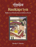 Rasikapriya: Ritikavya of Keshvdas in Ateliers of Love