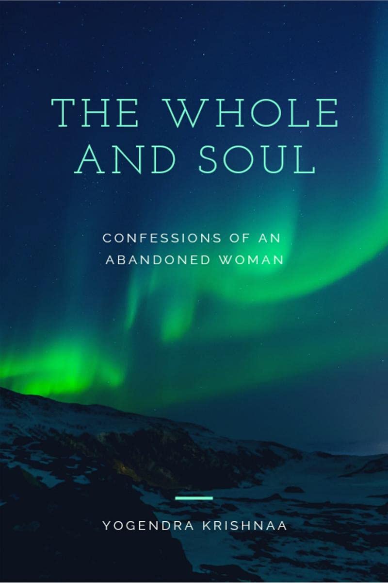 The Whole And Soul : Confessions Of An Abandoned Woman