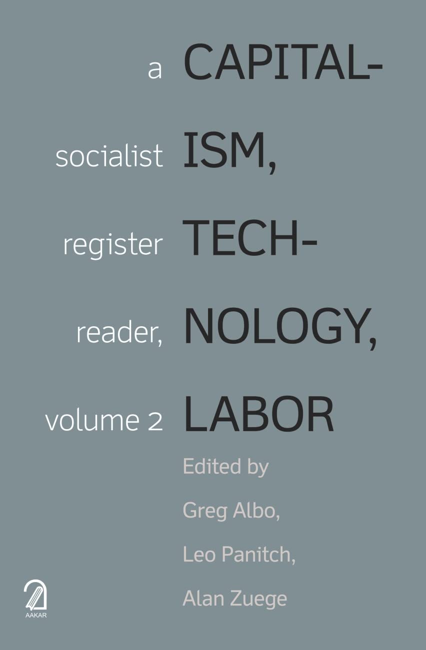 CAPITALISM, TECHNOLOGY, LABOR: A Socialist Register Reader