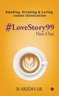 #Lovestory99 NotOut : Smoking, Drinking & Loving Causes Intoxication