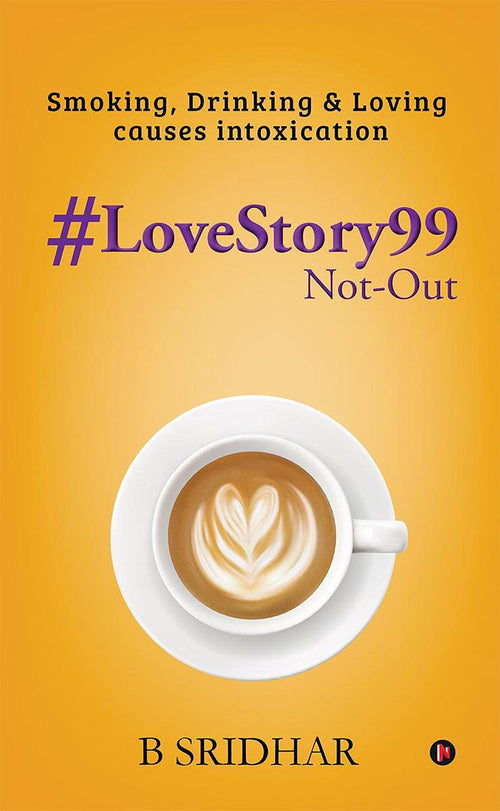 #Lovestory99 NotOut : Smoking, Drinking & Loving Causes Intoxication