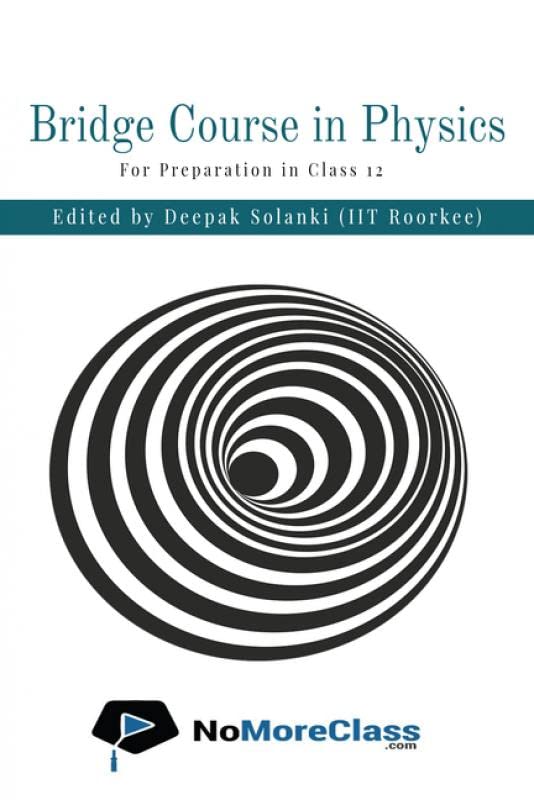 Bridge Course In Physics Part 2 : For Students Who Wants To Prepare For Competitive Exams Along With Class 12