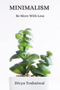 Minimalism : Be More With Less