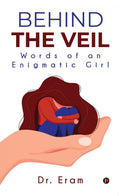 Behind The Veil : Words Of An Enigmatic Girl