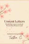Unsent Letters: Words they never received. Poems theyll never read.