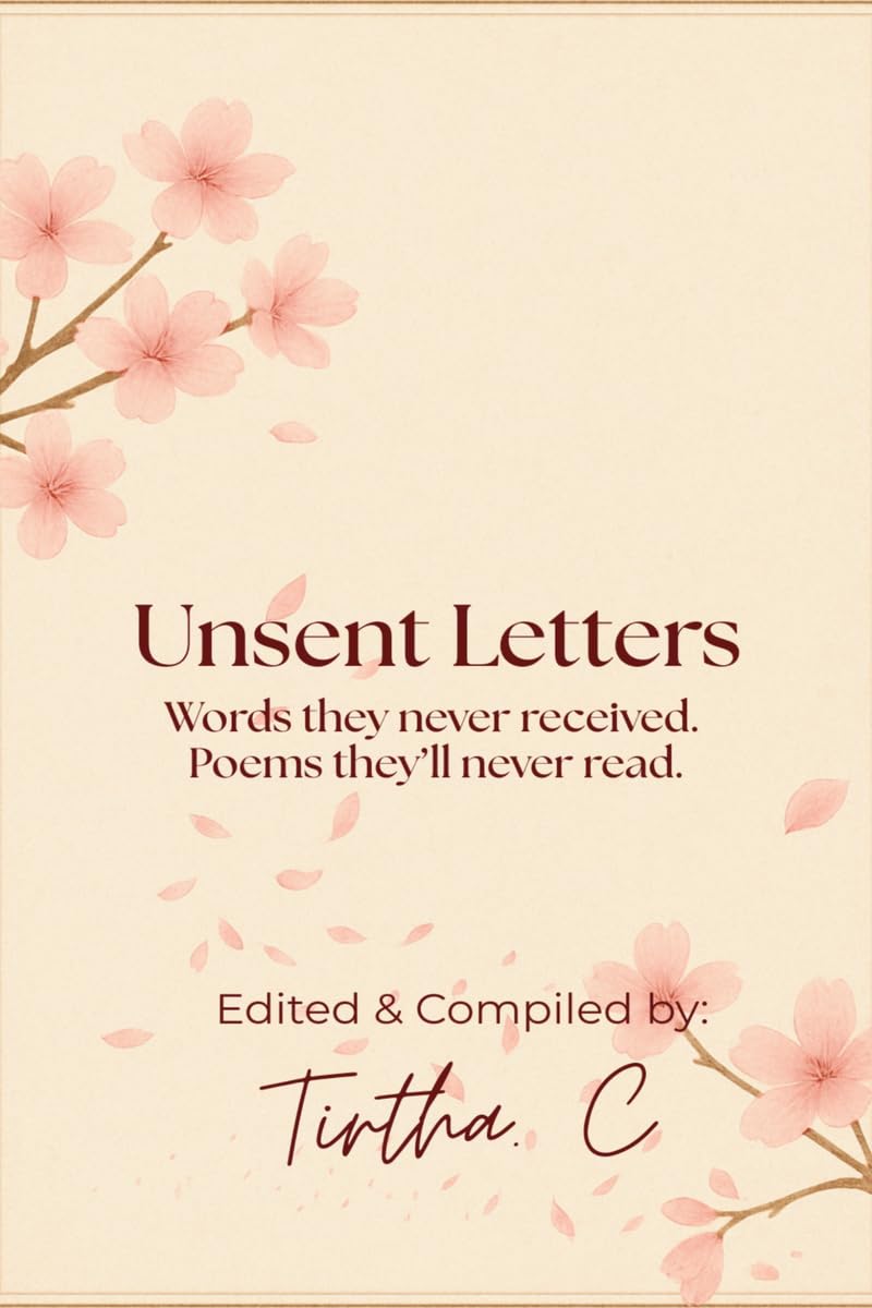 Unsent Letters: Words they never received. Poems theyll never read.