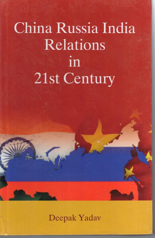 China Russia India Relations in 21st Century